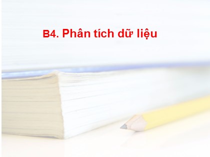 Bài giảng Tập huấn nghiên cứu khoa học sư phạm ứng dụng - Phần B4: Phân tích dữ liệu