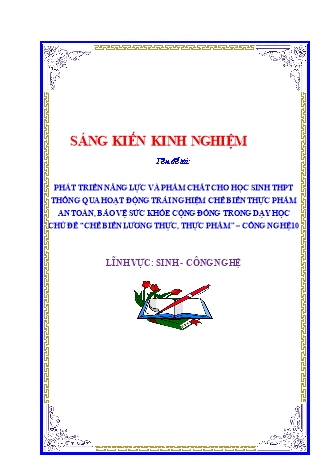 Sáng kiến kinh nghiệm Phát triển năng lực và phẩm chất cho học sinh THPT thông qua hoạt động trải nghiệm chế biến thực phẩm an toàn, bảo vệ sức khỏe cộng đồng trong dạy học chủ đề “Chế biến lương thực, thực phẩm” – Công nghệ 10