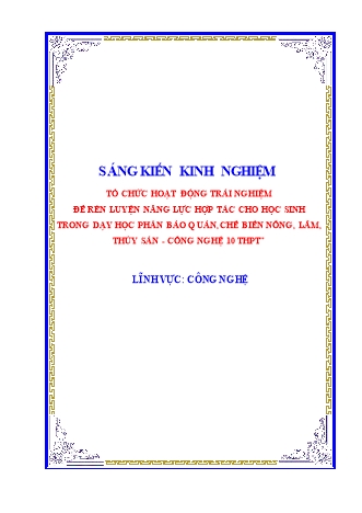 Sáng kiến kinh nghiệm Tổ chức hoạt động trải nghiệm để rèn luyện năng lực hợp tác cho học sinh trong dạy học phần bảo quản, chế biến nông, lâm, thủy sản - Công nghệ 10 THPT